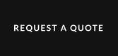 REQUEST A QUOTE