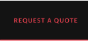 REQUEST A QUOTE